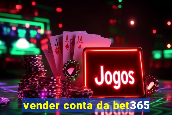 vender conta da bet365